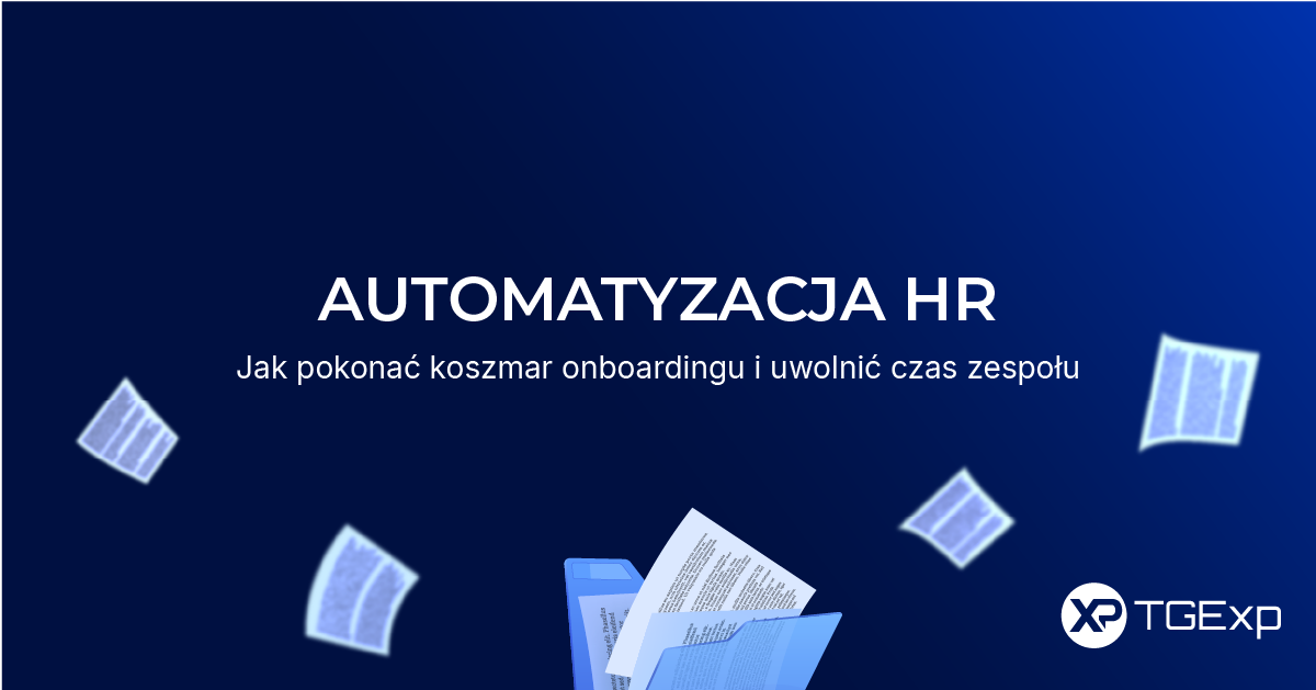 Grafika z ciemnoniebieskim tłem i napisem "Automatyzacja HR – jak pokonać koszmar onboardingu i uwolnić czas zespołu", z ilustracją teczki z dokumentami i unoszącymi się kartkami papieru oraz logo TGExp w rogu.
