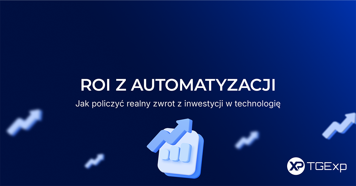 Grafika z napisem "ROI z automatyzacji – jak policzyć realny zwrot z inwestycji w technologię" na granatowym tle, z ikoną 3D przedstawiającą wykres wzrostu i logo TGExp